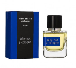 Mark Buxton Why Not A Cologne?